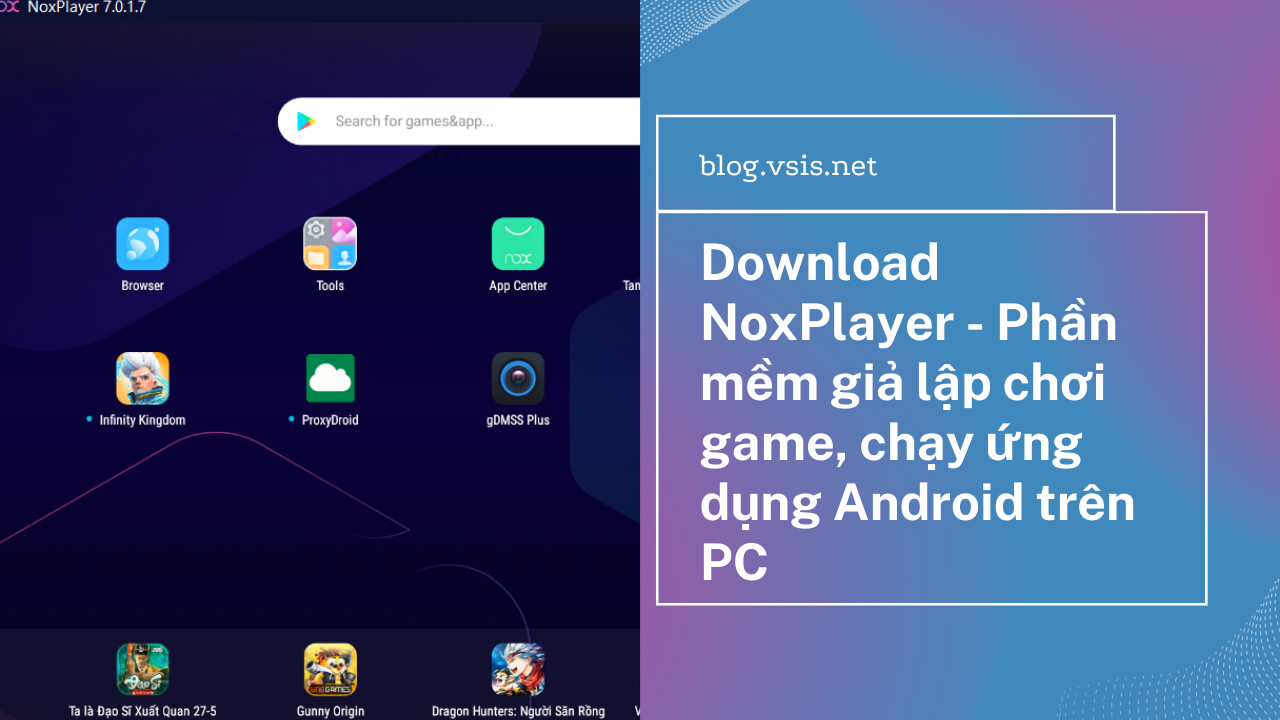 Download Noxplayer - Phần Mềm Giả Lập Chơi Game, Chạy Ứng Dụng Android Trên  Pc - Blog Vsis.Net
