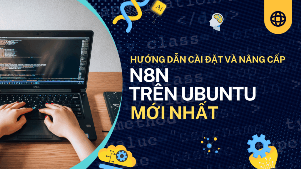 Hướng Dẫn Cài Đặt và Nâng Cấp n8n trên Ubuntu với Docker