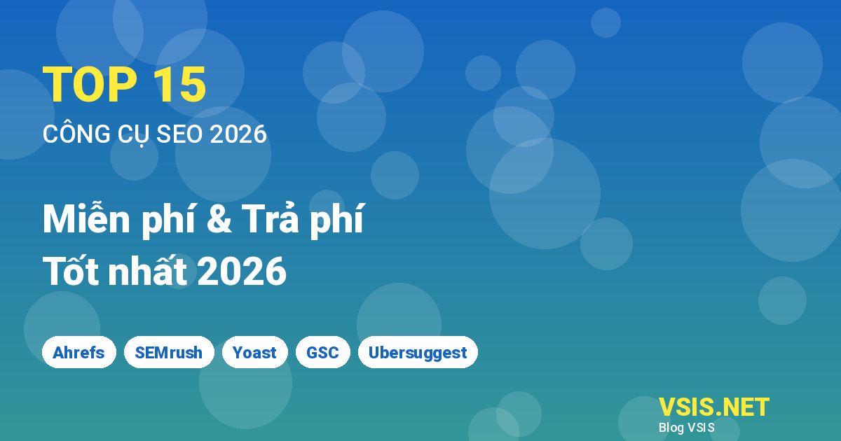 Top 15 Công cụ SEO Miễn phí & Trả phí Tốt nhất 2026