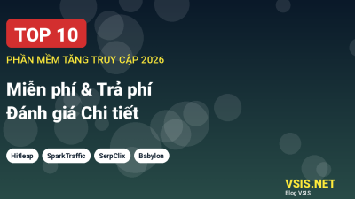 Top 10 Phần mềm Tăng Lượt Truy cập Website Miễn phí & Trả phí 2026