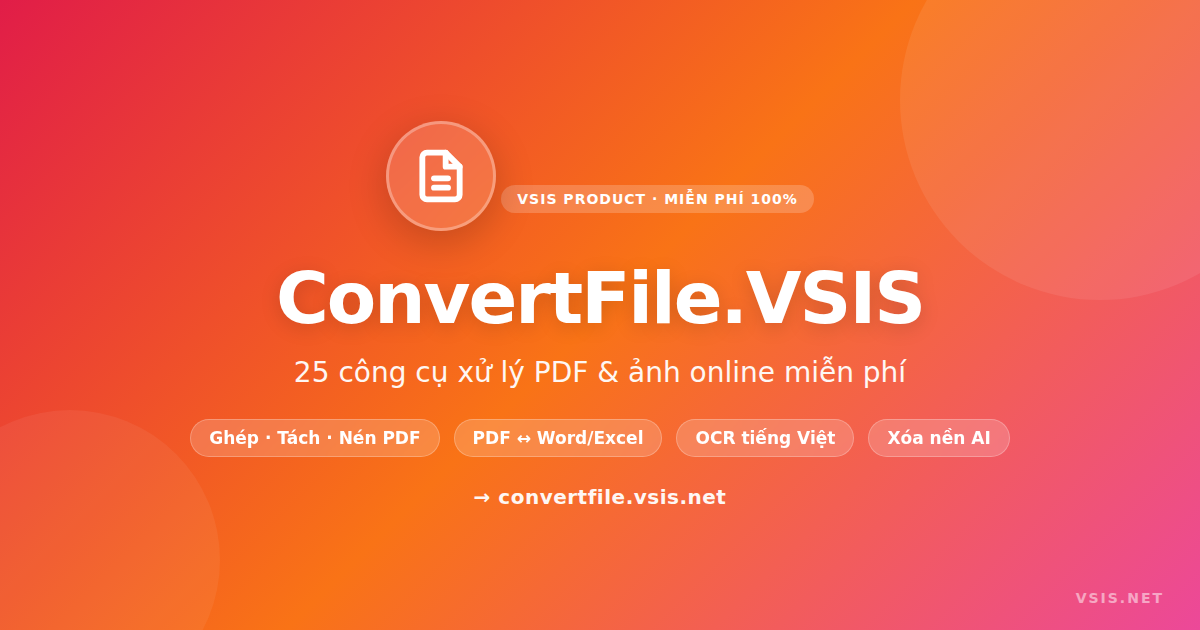 ConvertFile.VSIS — Bộ 25 công cụ xử lý PDF & ảnh online miễn phí