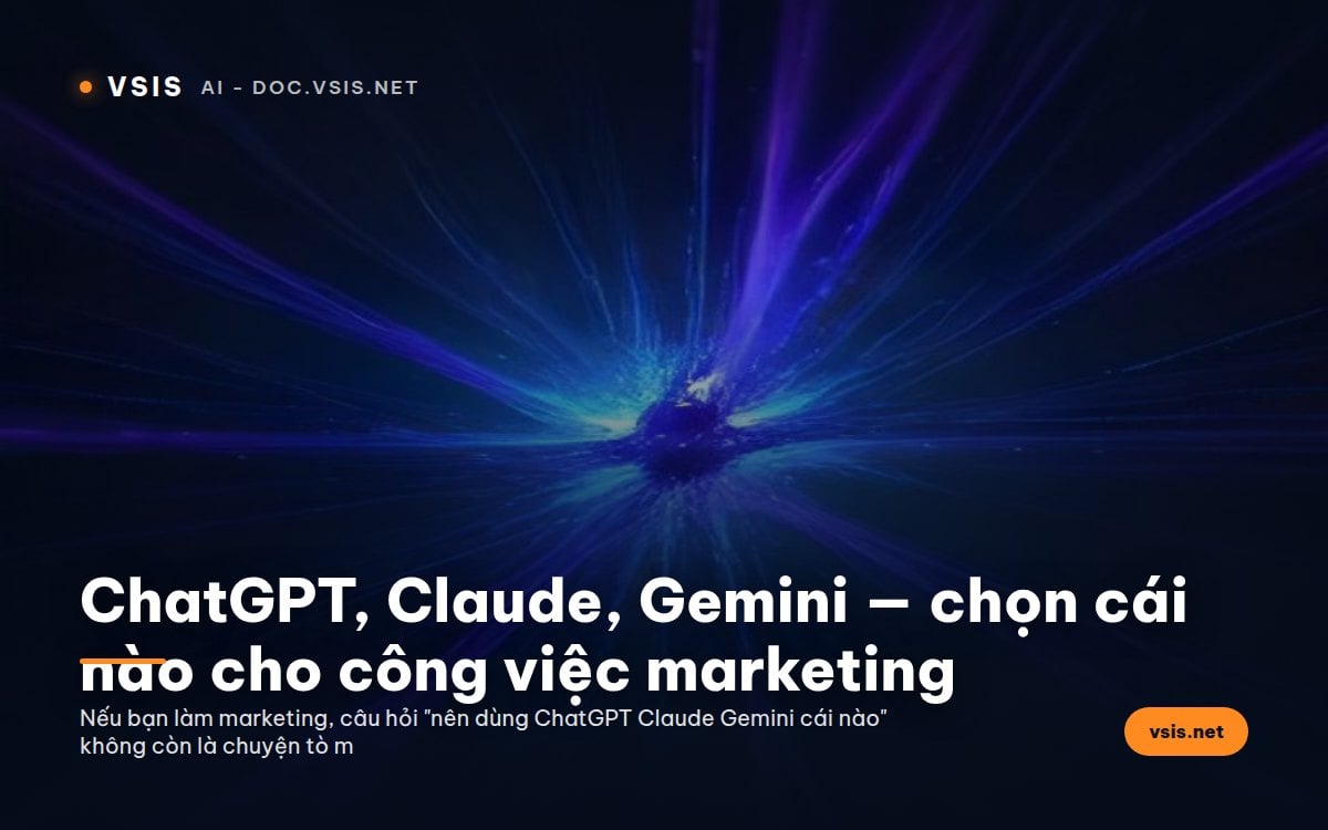 ChatGPT, Claude, Gemini - chọn cái nào cho công việc marketing
