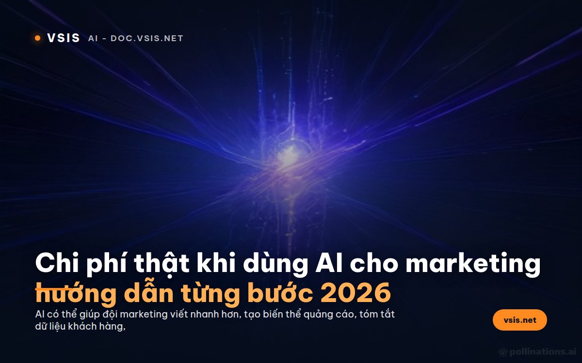 Chi phí thật khi dùng AI cho marketing: hướng dẫn từng bước 2026