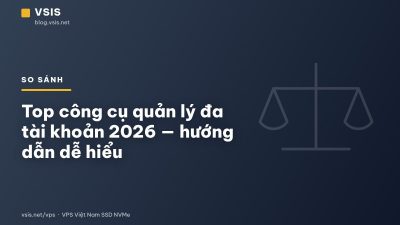 Top công cụ quản lý đa tài khoản 2026 — hướng dẫn dễ hiểu