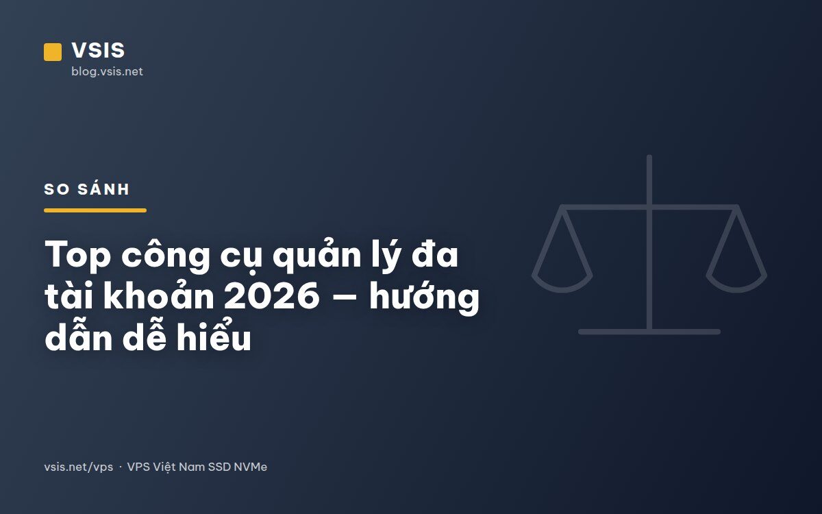 Top công cụ quản lý đa tài khoản 2026 — hướng dẫn dễ hiểu
