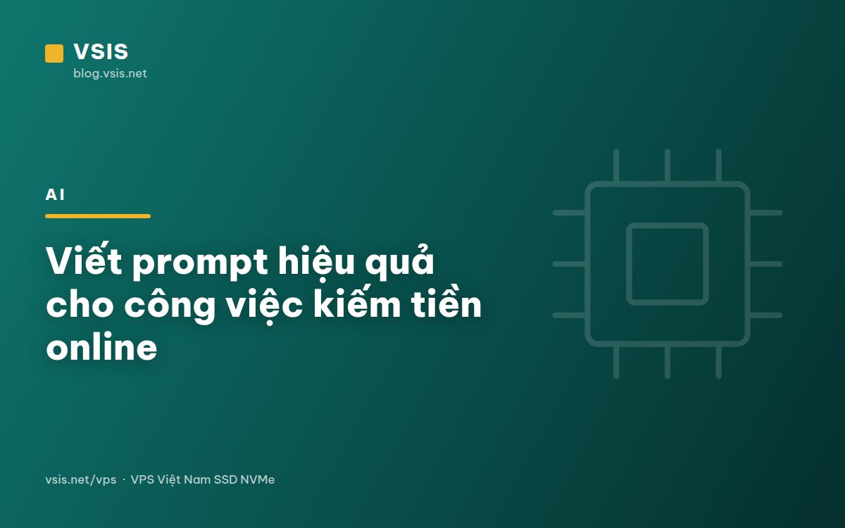 Viết prompt hiệu quả cho công việc kiếm tiền online